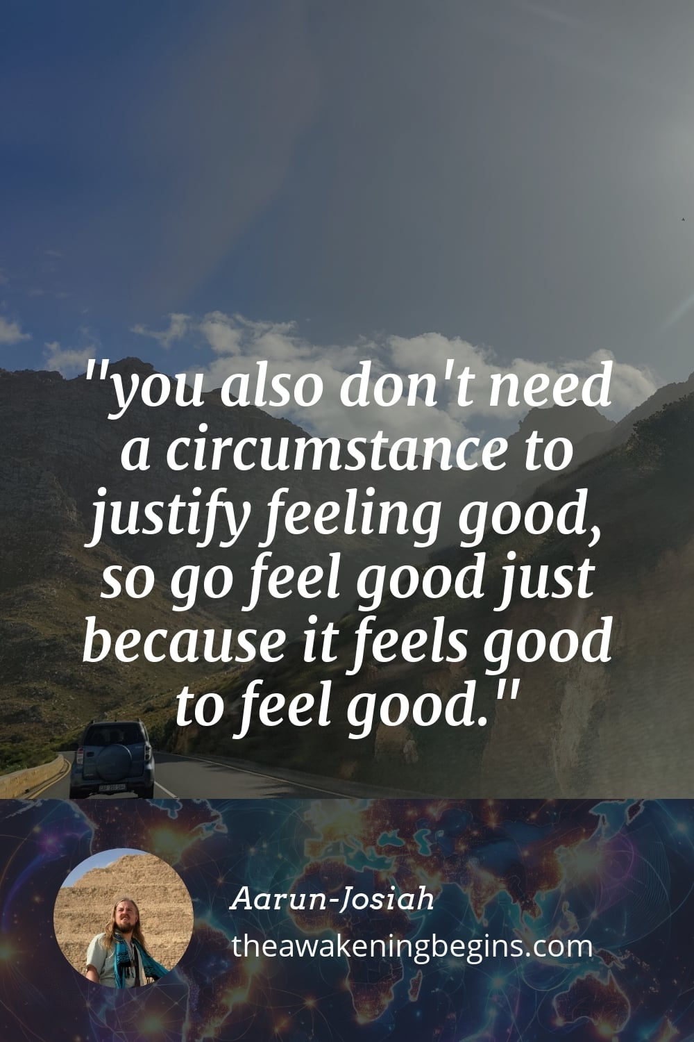 Pinterest Image you also don't need a circumstance to justify feeling good, so go feel good just because it feels good to feel good.