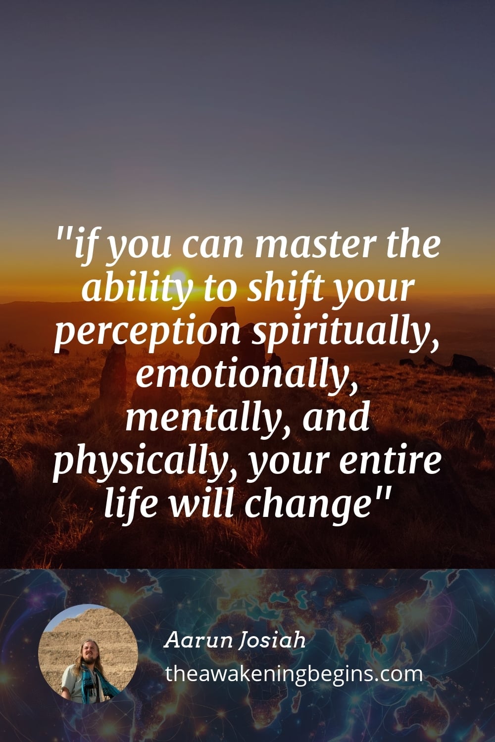 Pinterest Image if you can master the ability to shift your perception spiritually, emotionally, mentally, and physically, your entire life will change
