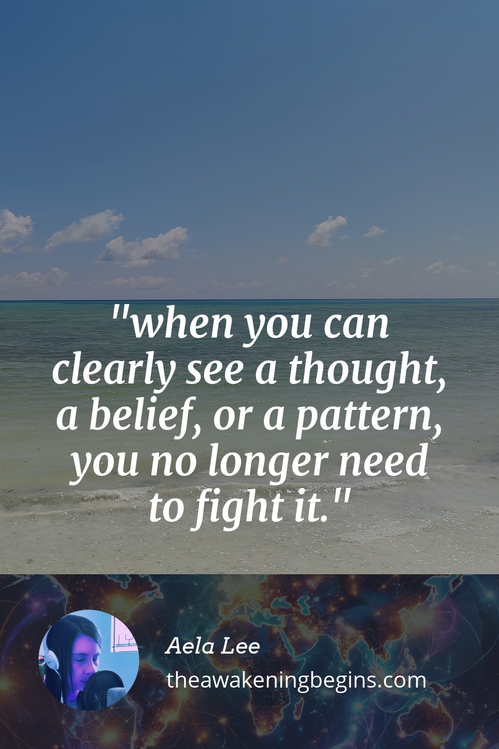 Pinterest Image when you can clearly see a thought, a belief, or a pattern, you no longer need to fight it.