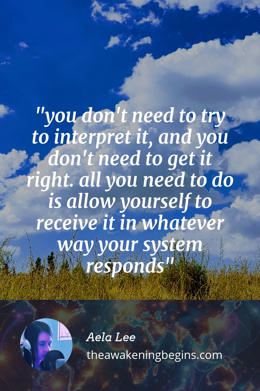 Pinterest Image you don't need to try to interpret it, and you don't need to get it right. all you need to do is allow yourself to receive it in whatever way your system responds