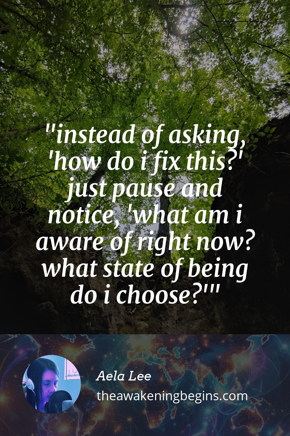 Pinterest Image instead of asking, 'how do i fix this?' just pause and notice, 'what am i aware of right now? what state of being do i choose?'
