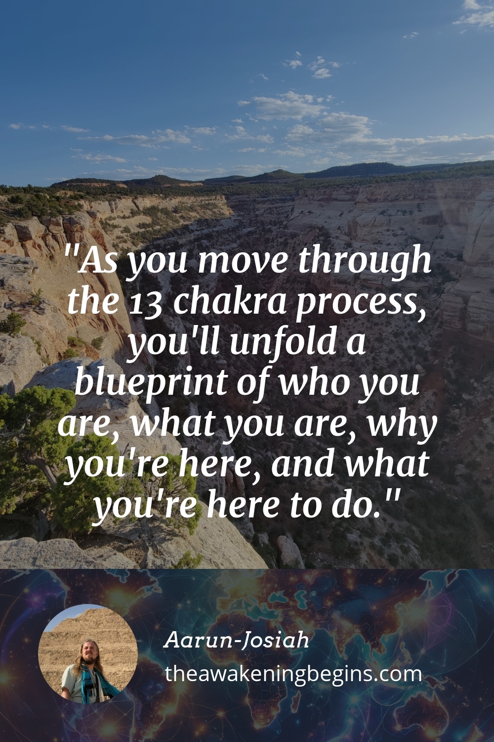 Pinterest Image As you move through the 13 chakra process, you'll unfold a blueprint of who you are, what you are, why you're here, and what you're here to do.