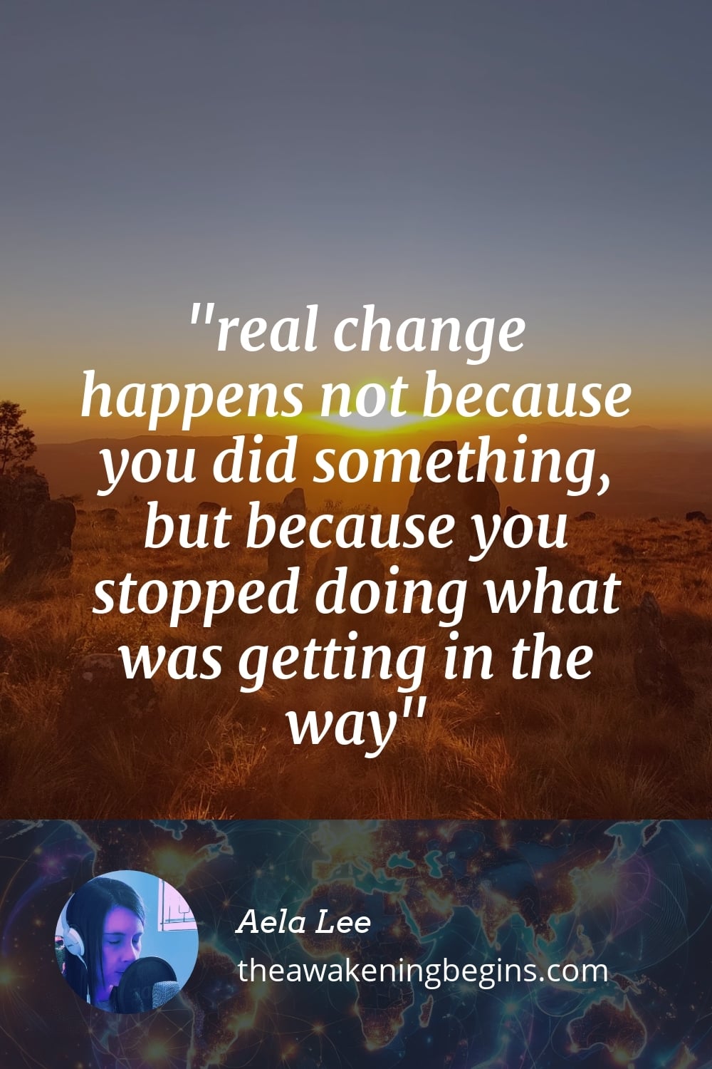 Pinterest Image real change happens not because you did something, but because you stopped doing what was getting in the way