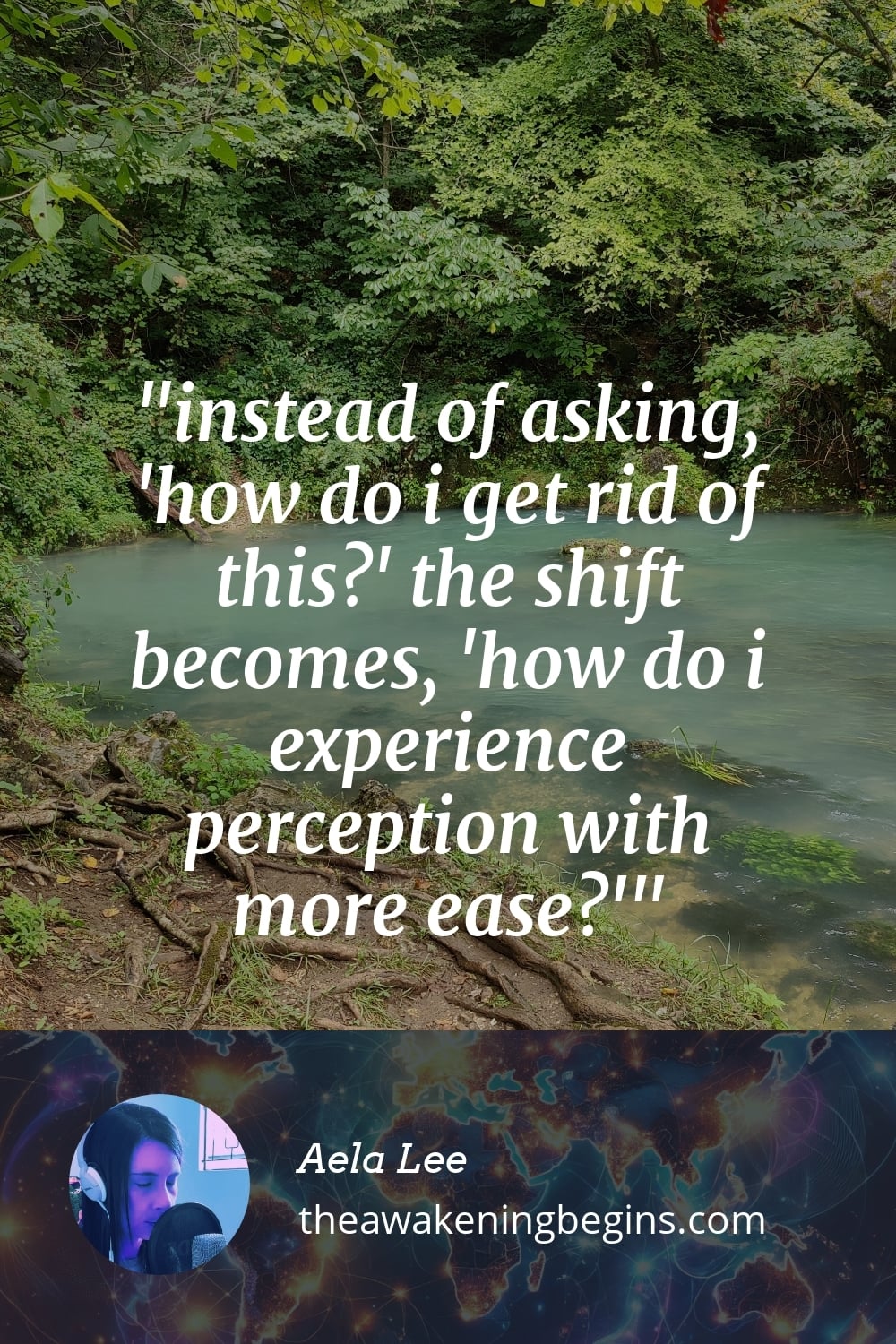 Pinterest Image instead of asking, 'how do i get rid of this?' the shift becomes, 'how do i experience perception with more ease?'