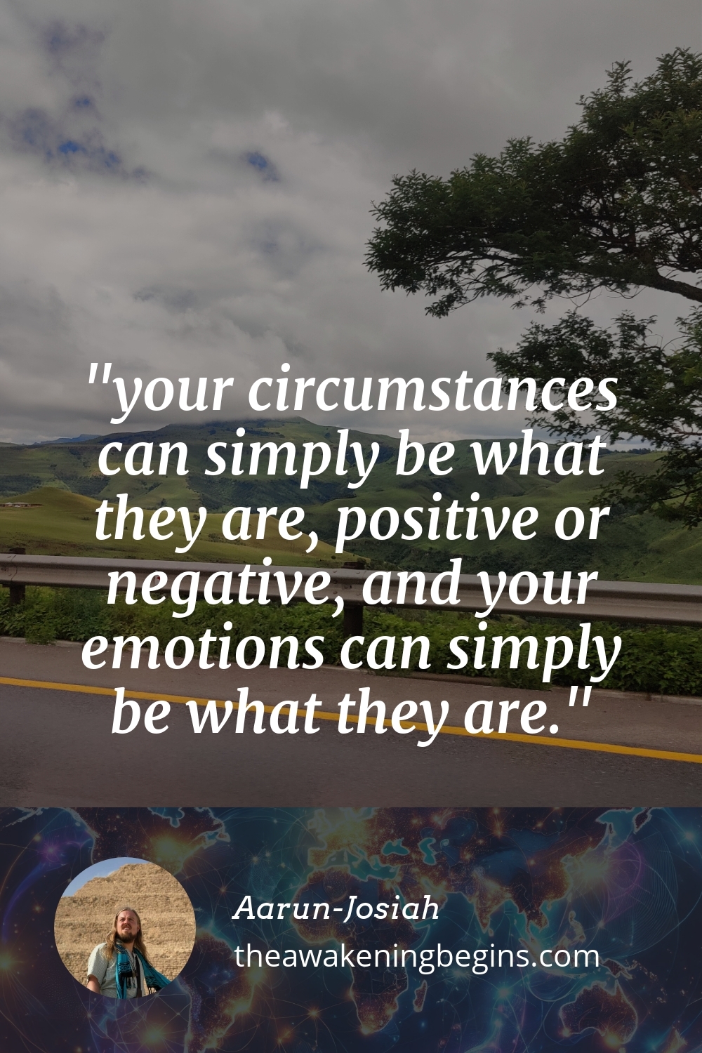 Pinterest Image your circumstances can simply be what they are, positive or negative, and your emotions can simply be what they are.