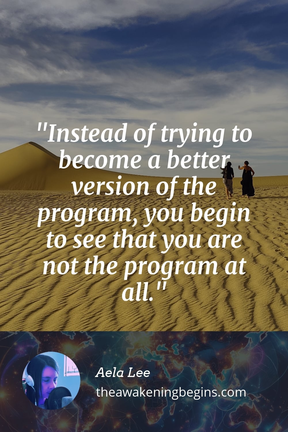 Pinterest Image Instead of trying to become a better version of the program, you begin to see that you are not the program at all.