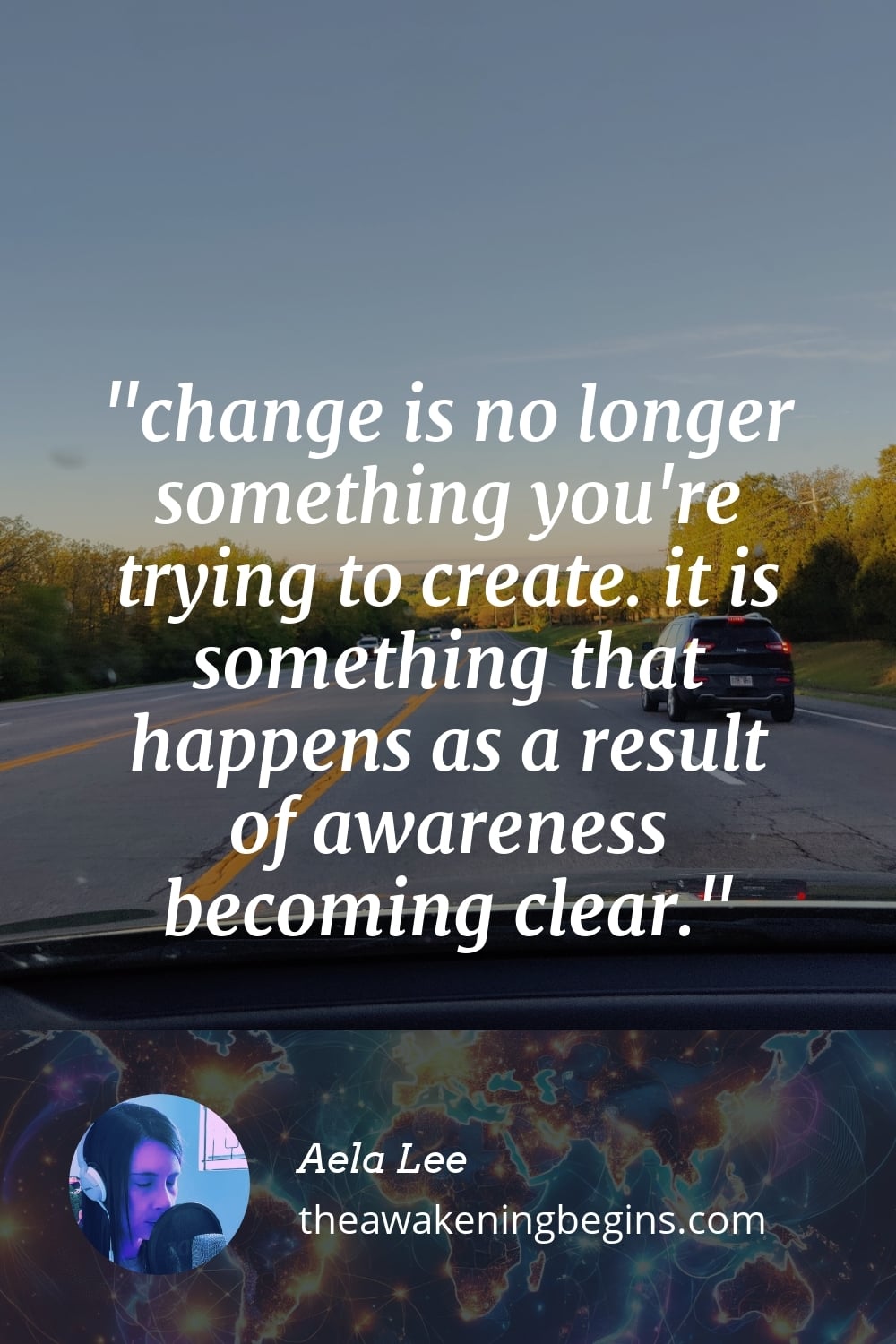 Pinterest Image change is no longer something you're trying to create. it is something that happens as a result of awareness becoming clear.