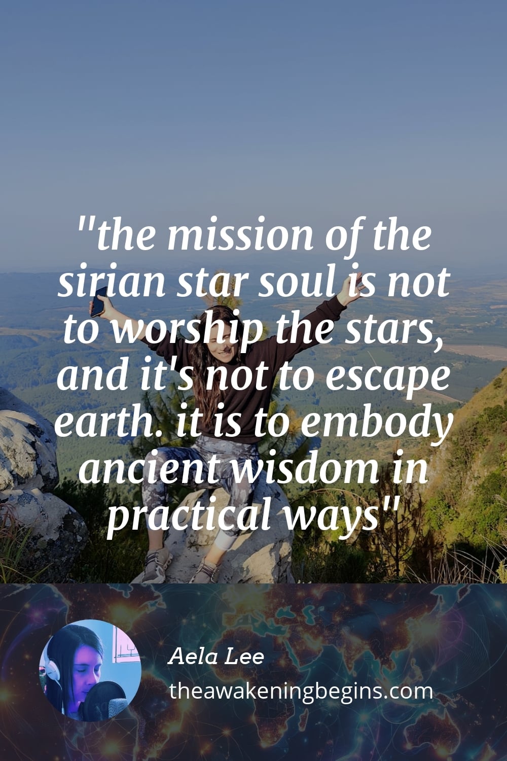 Pinterst Image the mission of the sirian star soul is not to worship the stars, and it's not to escape earth. it is to embody ancient wisdom in practical ways