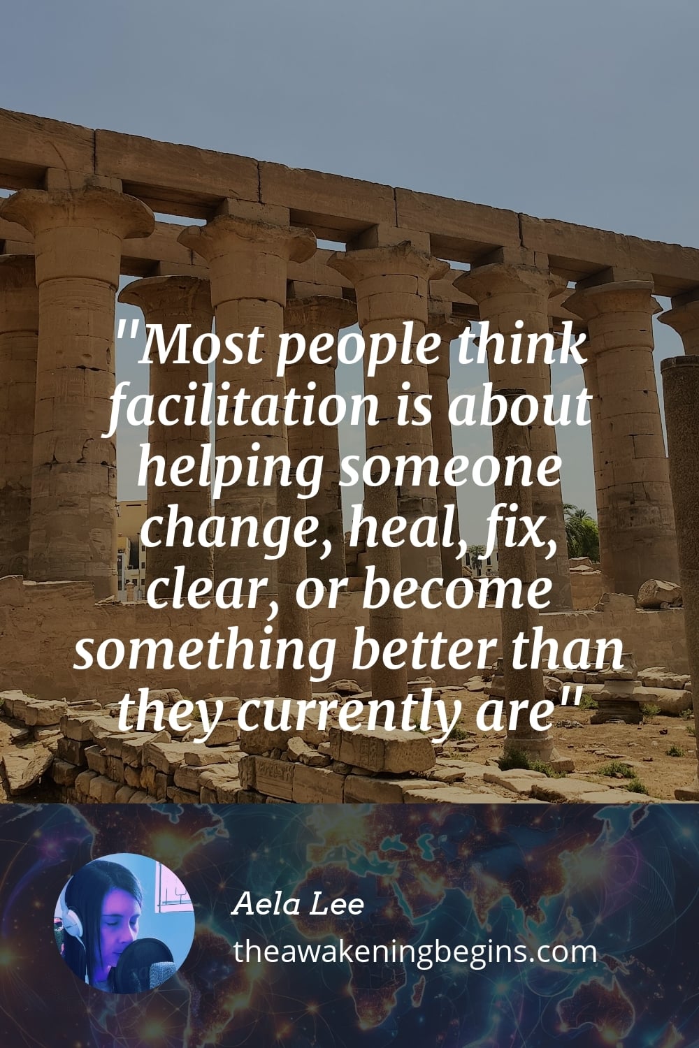 Pinterst Image Most people think facilitation is about helping someone change, heal, fix, clear, or become something better than they currently are
