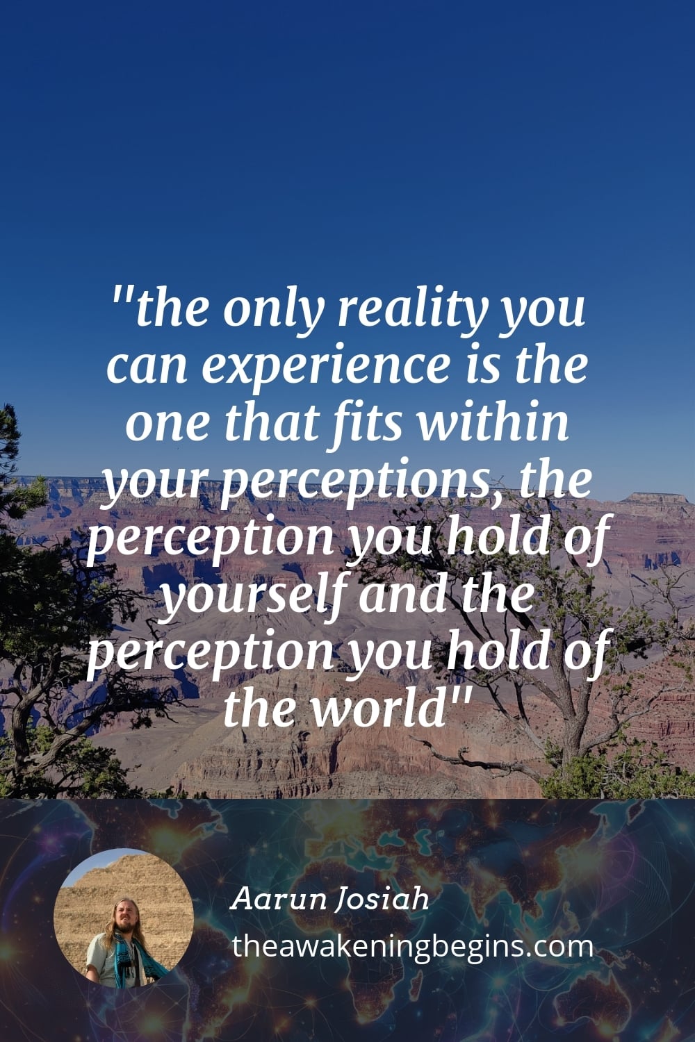 Pinterst Image the only reality you can experience is the one that fits within your perceptions, the perception you hold of yourself and the perception you hold of the world