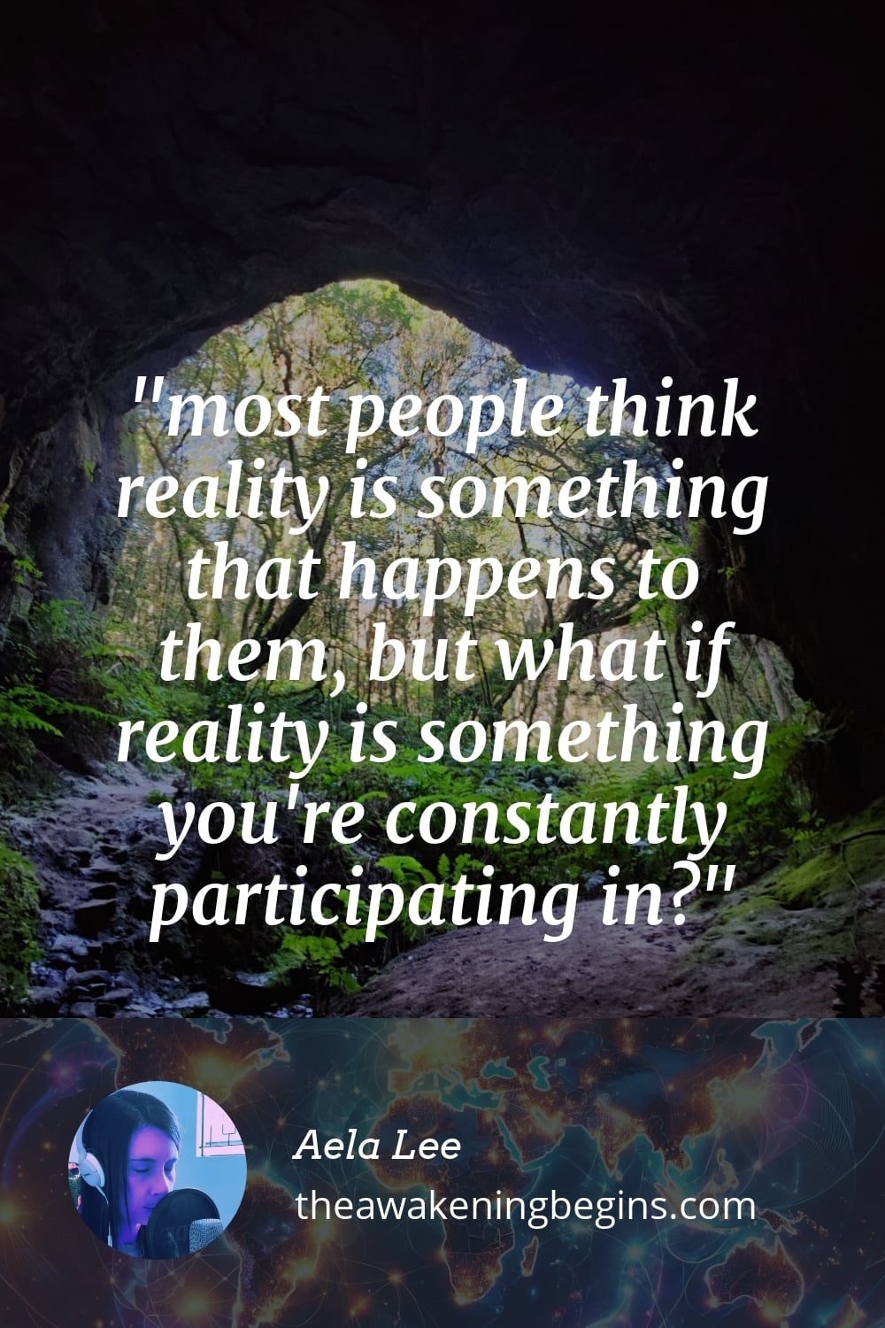 Pinterst Image most people think reality is something that happens to them, but what if reality is something you're constantly participating in?