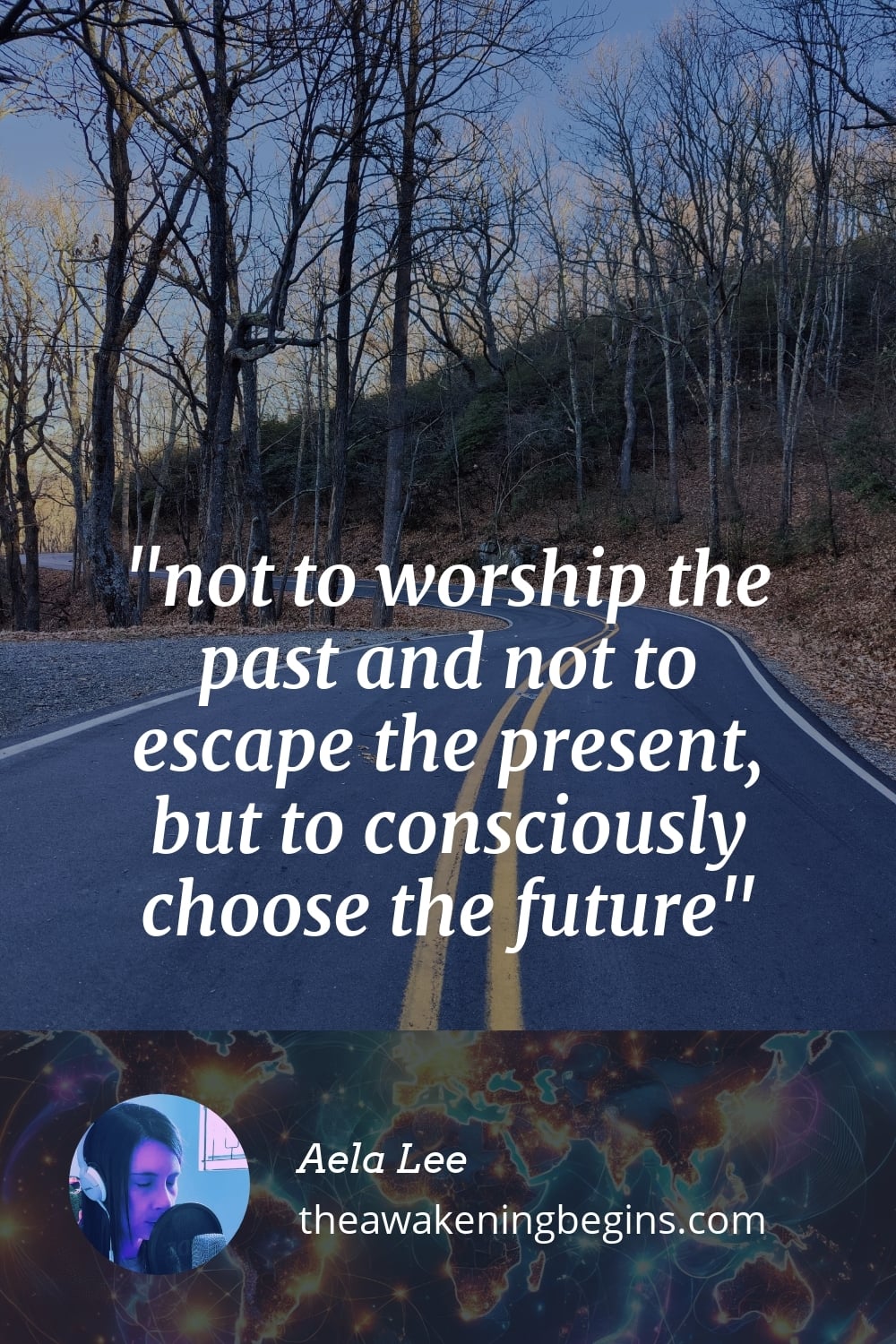 Pinterest Image not to worship the past and not to escape the present, but to consciously choose the future