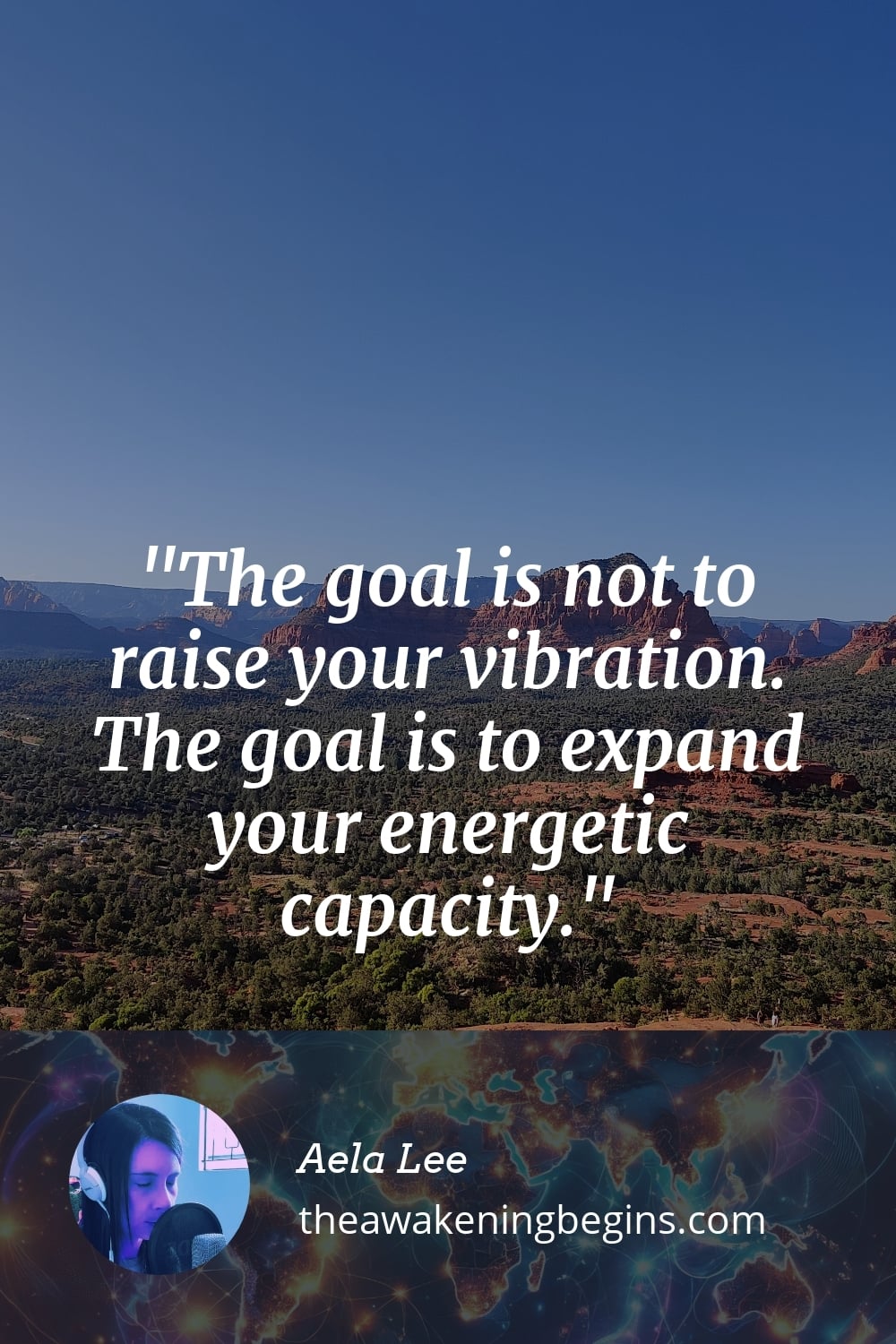Pinterest Image The goal is not to raise your vibration. The goal is to expand your energetic capacity.