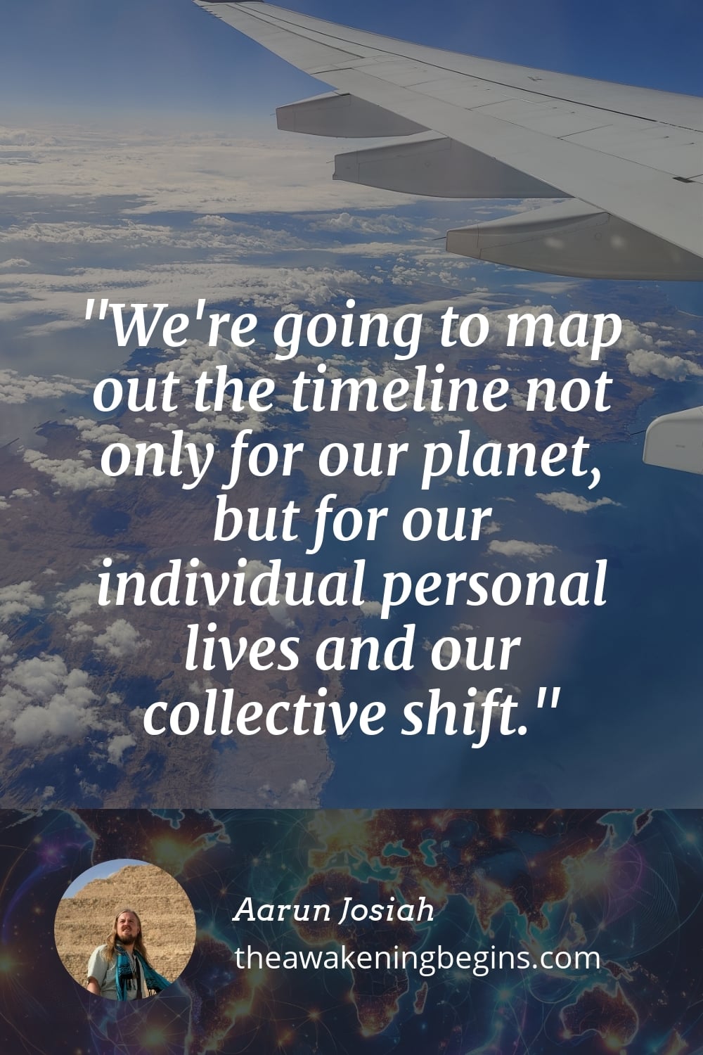 Pinterest Image We're going to map out the timeline not only for our planet, but for our individual personal lives and our collective shift.