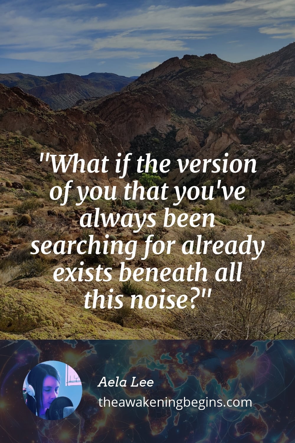 Pinterest Image What if the version of you that you've always been searching for already exists beneath all this noise?