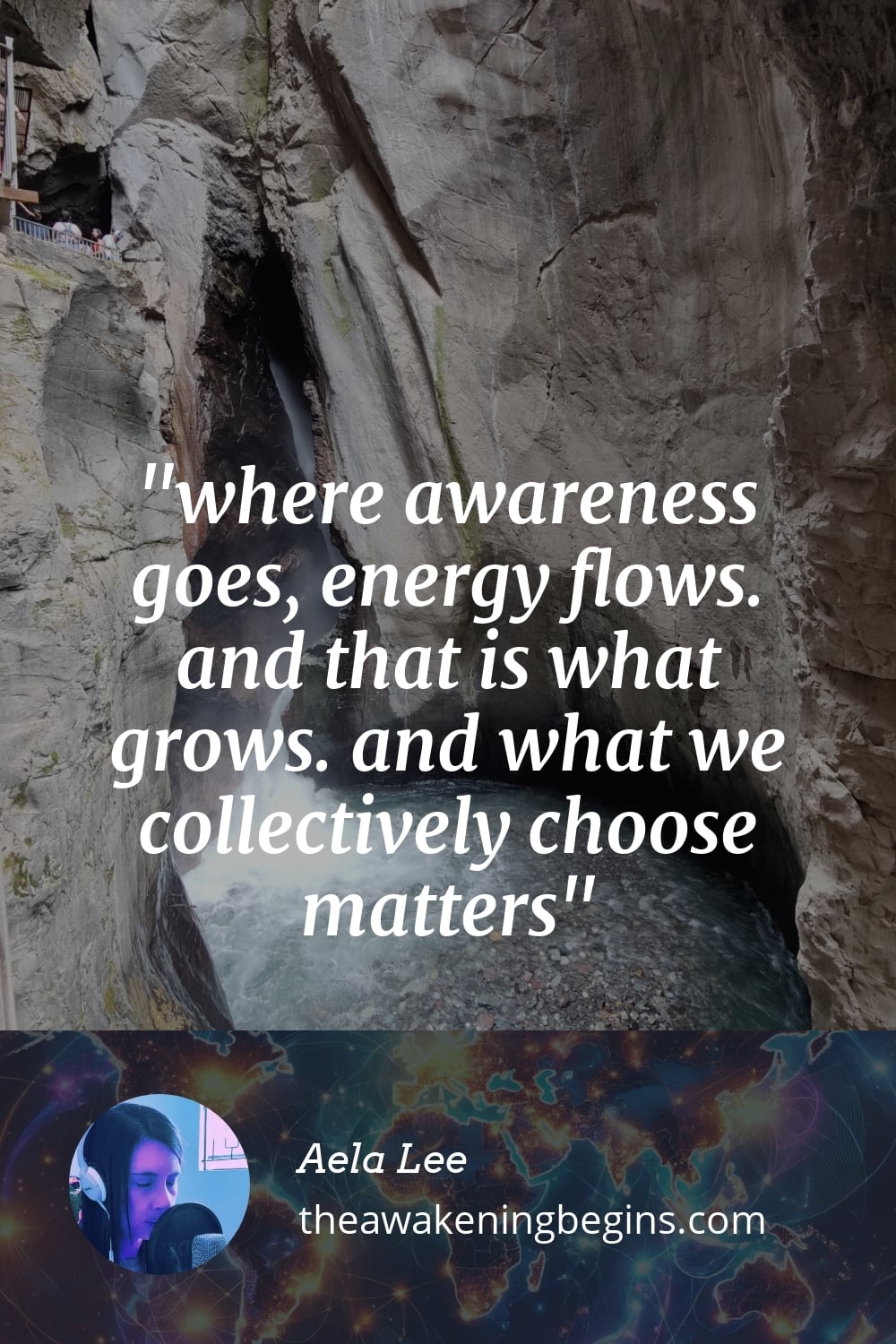 Pinterest Image where awareness goes, energy flows. and that is what grows. and what we collectively choose matters
