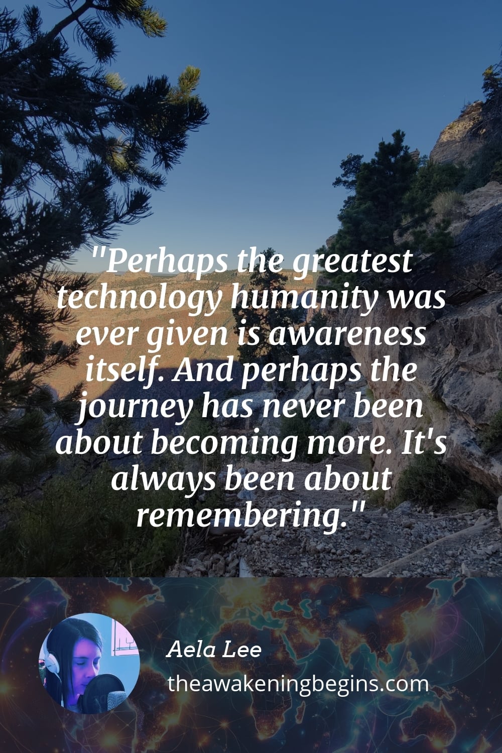 Pinterest Image Perhaps the greatest technology humanity was ever given is awareness itself. And perhaps the journey has never been about becoming more. It's always been about remembering.