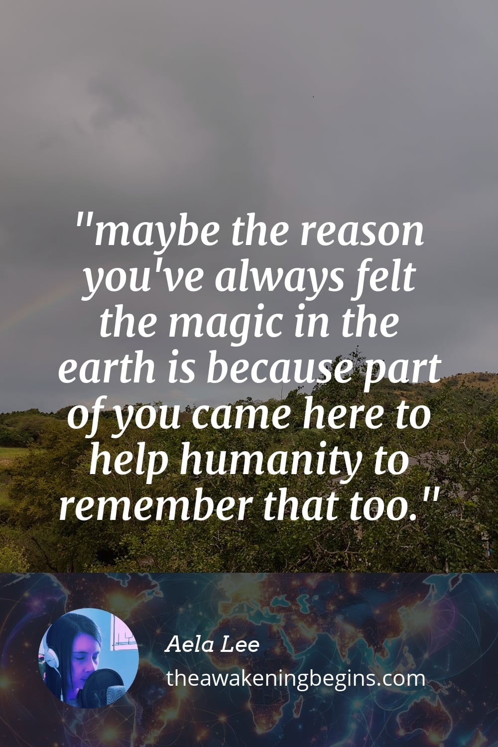 Pinterest Image maybe the reason you've always felt the magic in the earth is because part of you came here to help humanity to remember that too.