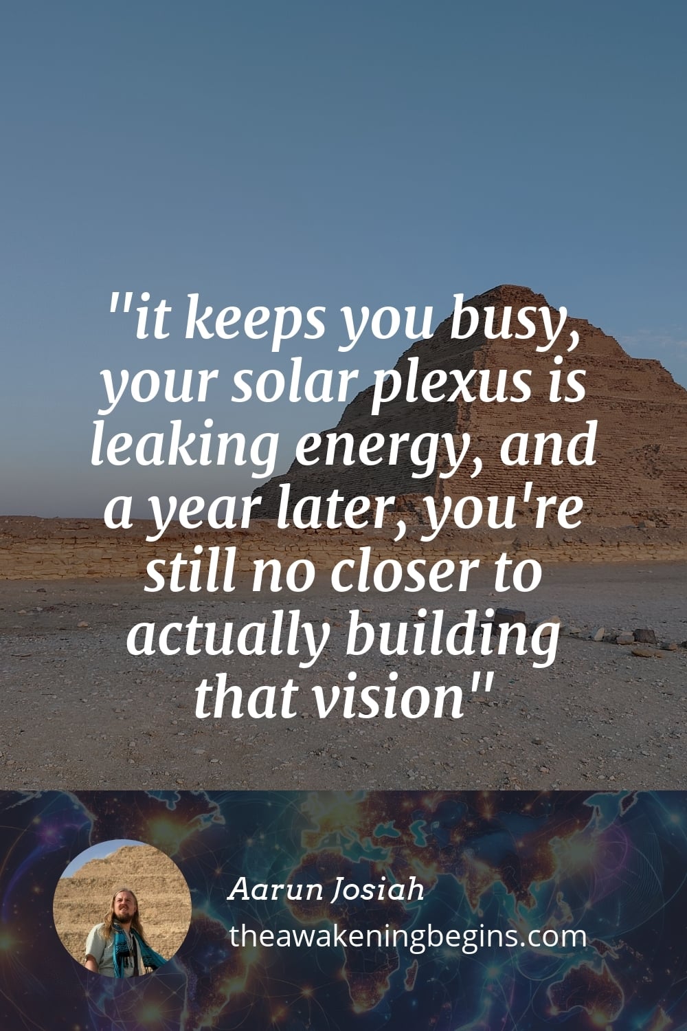 Pinterest Image it keeps you busy, your solar plexus is leaking energy, and a year later, you're still no closer to actually building that vision