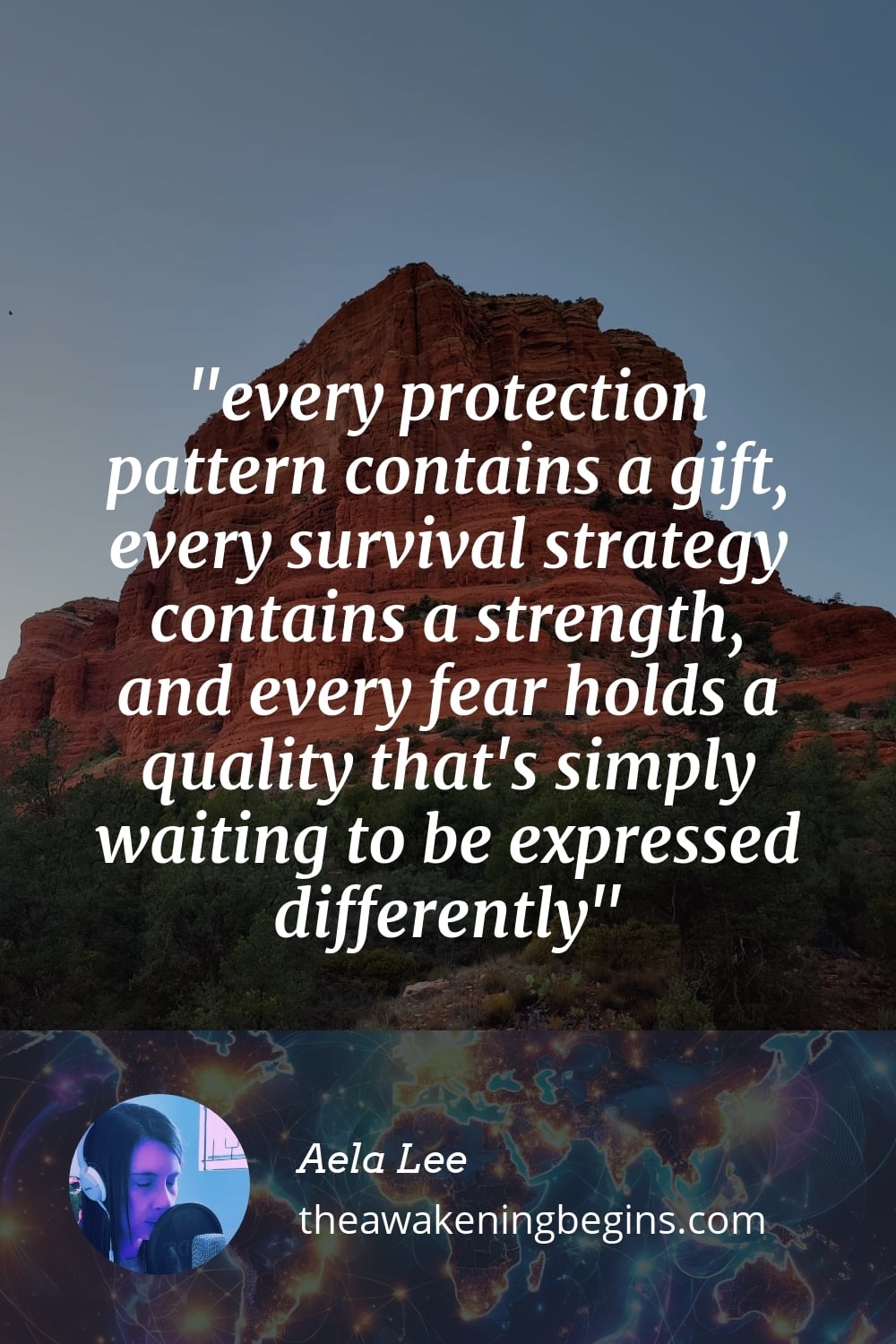 every protection pattern contains a gift, every survival strategy contains a strength, and every fear holds a quality that's simply waiting to be expressed differently