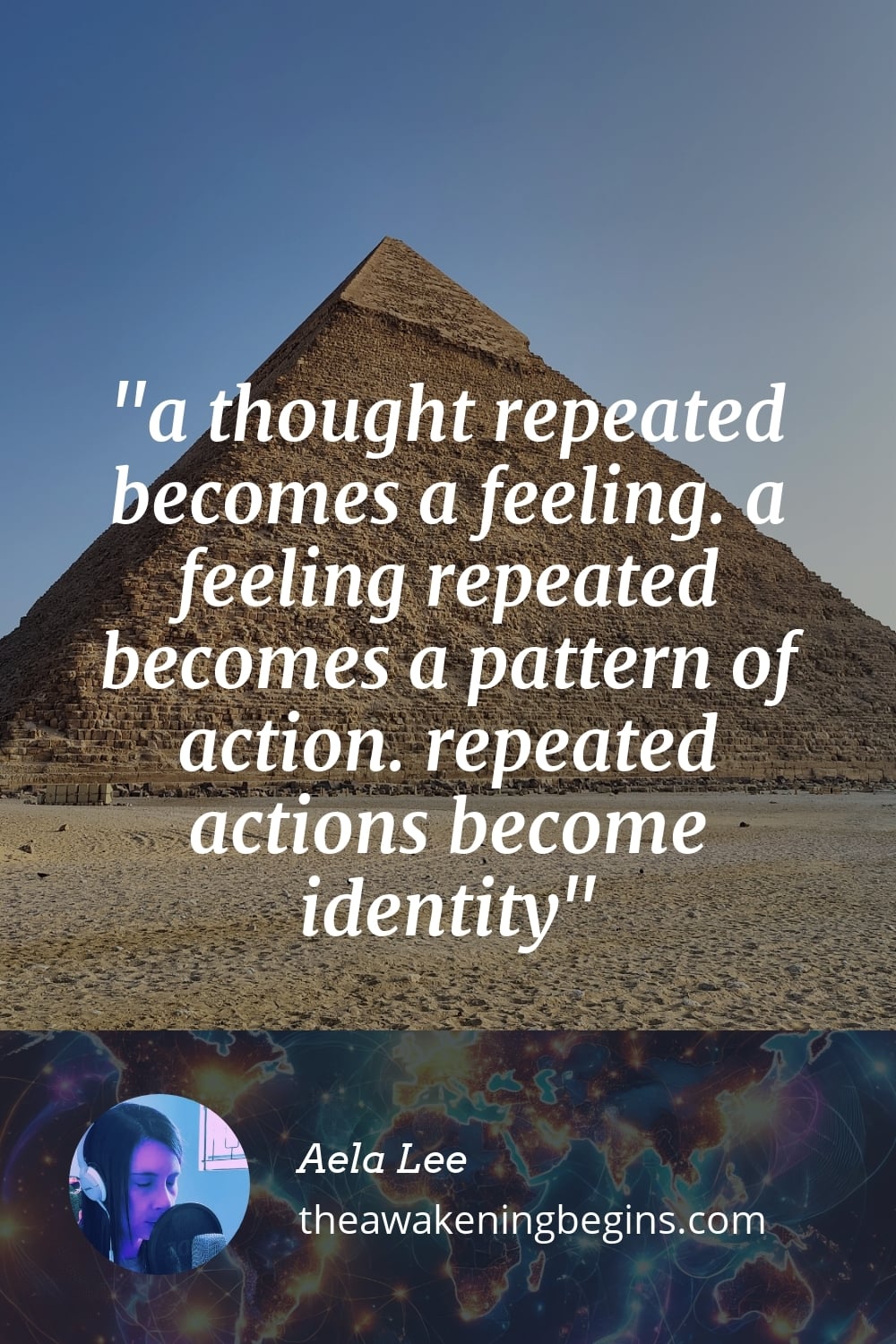 Pinterest Image a thought repeated becomes a feeling. a feeling repeated becomes a pattern of action. repeated actions become identity