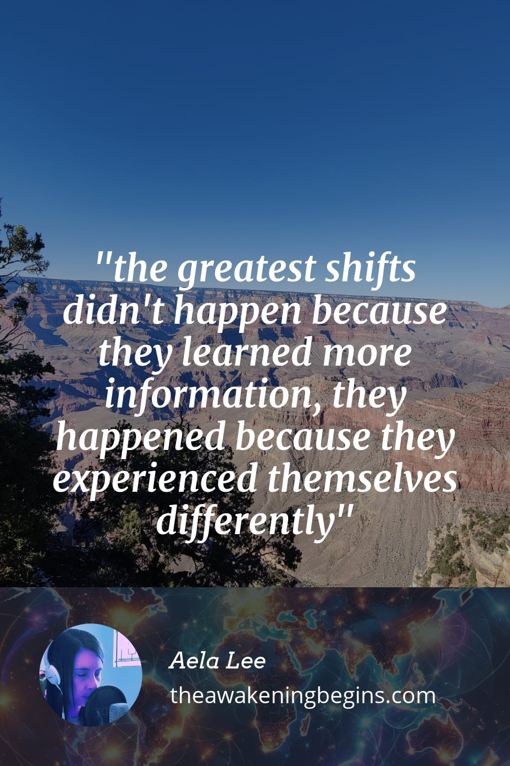 Pinterest Image the greatest shifts didn't happen because they learned more information, they happened because they experienced themselves differently