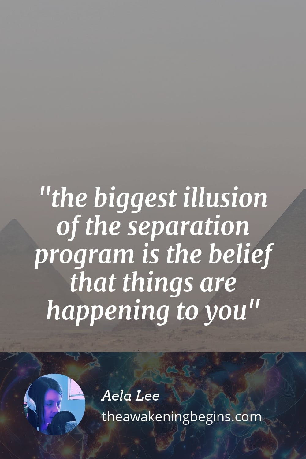 Pinterst Image the biggest illusion of the separation program is the belief that things are happening to you
