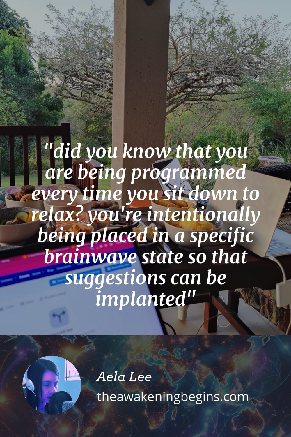 Pinterst Image did you know that you are being programmed every time you sit down to relax? you're intentionally being placed in a specific brainwave state so that suggestions can be implanted