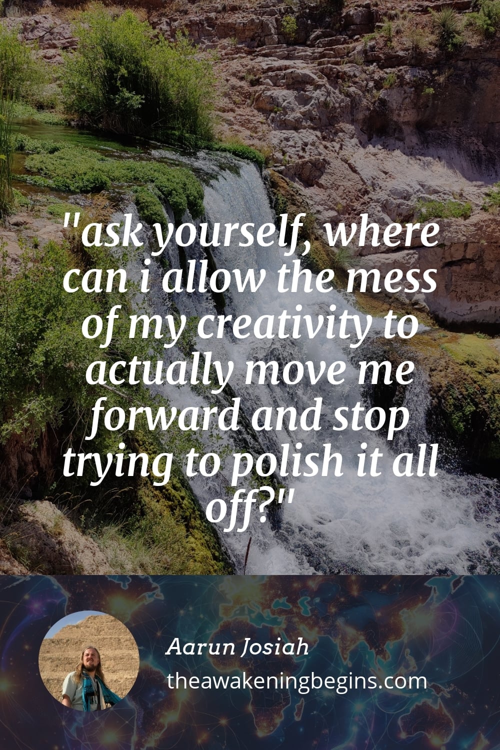 Pinterest Image ask yourself, where can i allow the mess of my creativity to actually move me forward and stop trying to polish it all off?