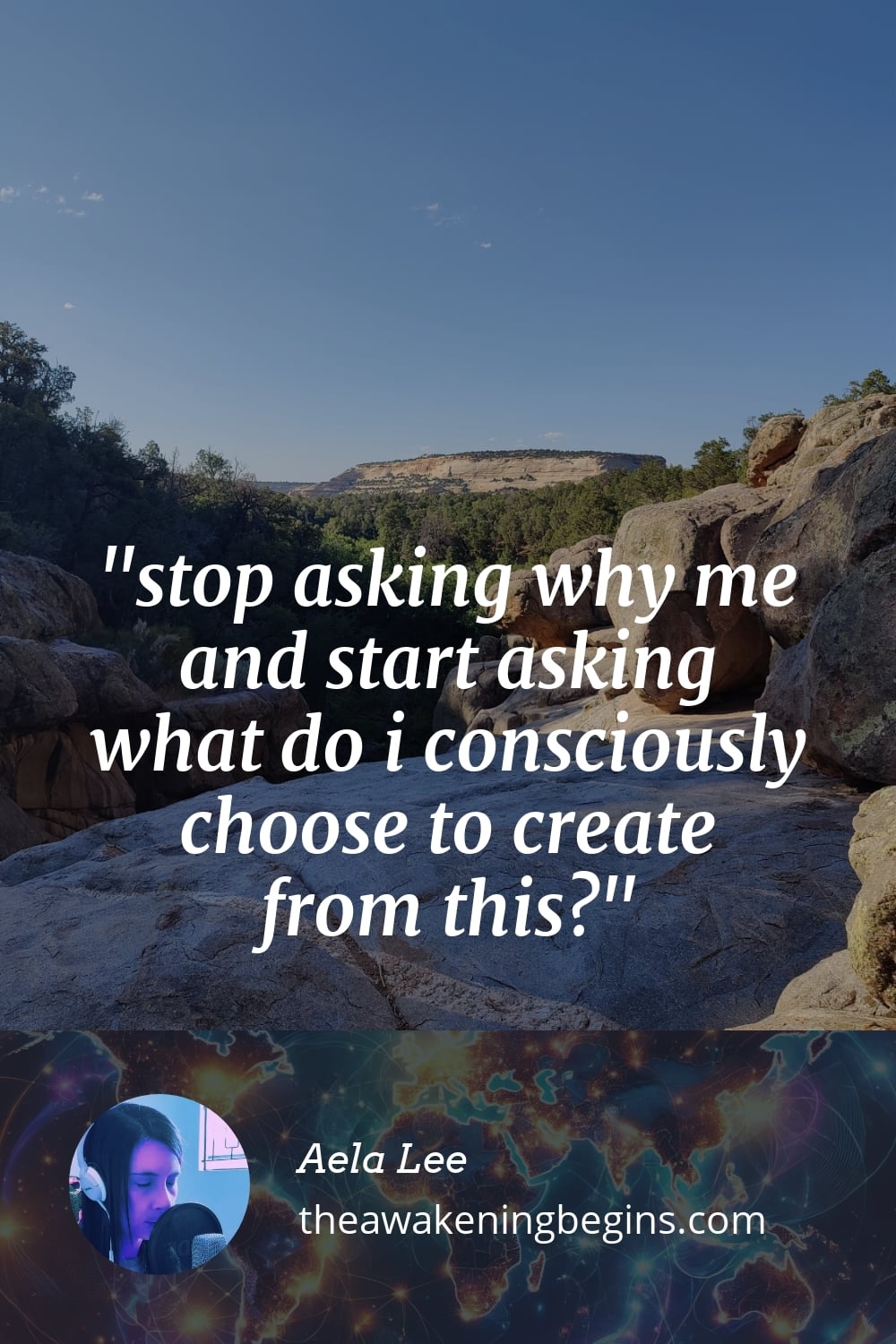 Pinterest Image stop asking why me and start asking what do i consciously choose to create from this?