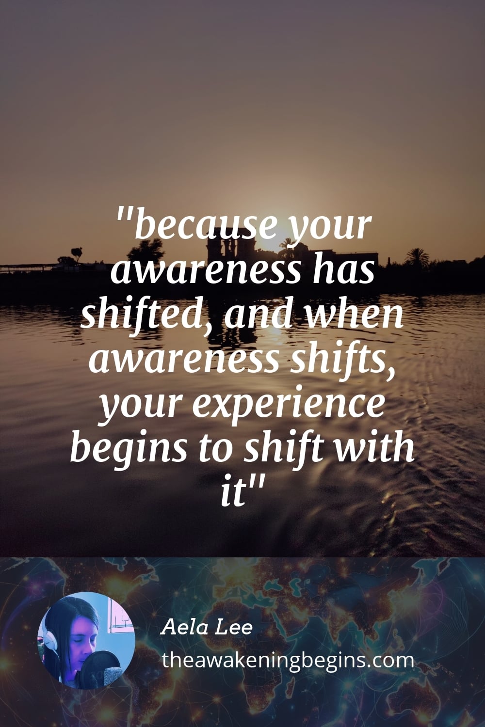 Pinterest Image because your awareness has shifted, and when awareness shifts, your experience begins to shift with it