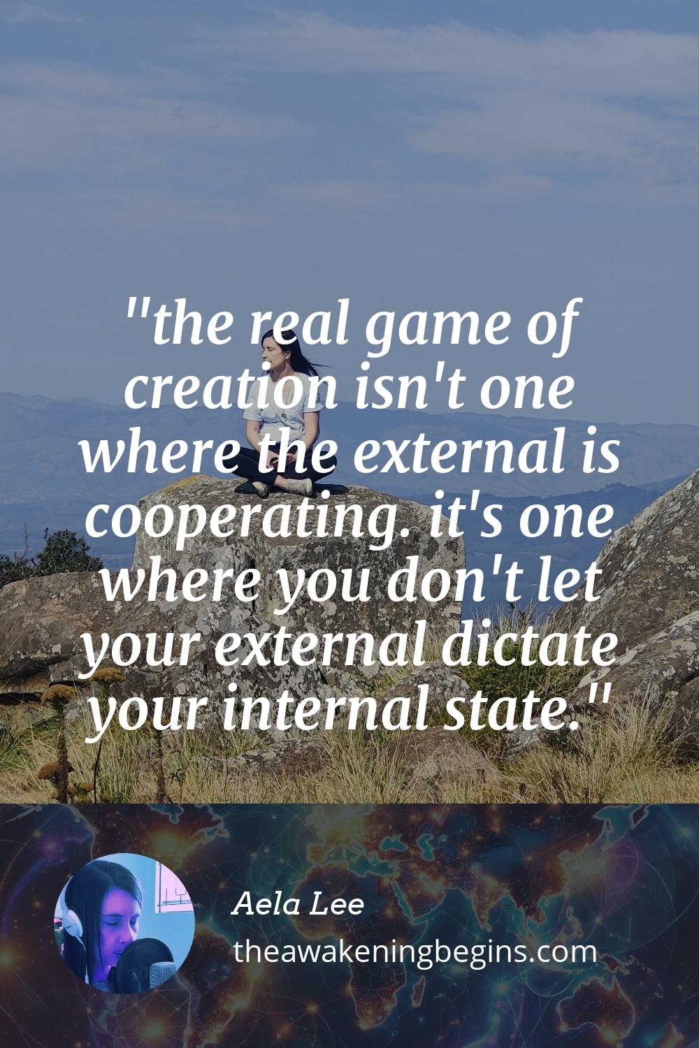 Pinterst Image the real game of creation isn't one where the external is cooperating. it's one where you don't let your external dictate your internal state.