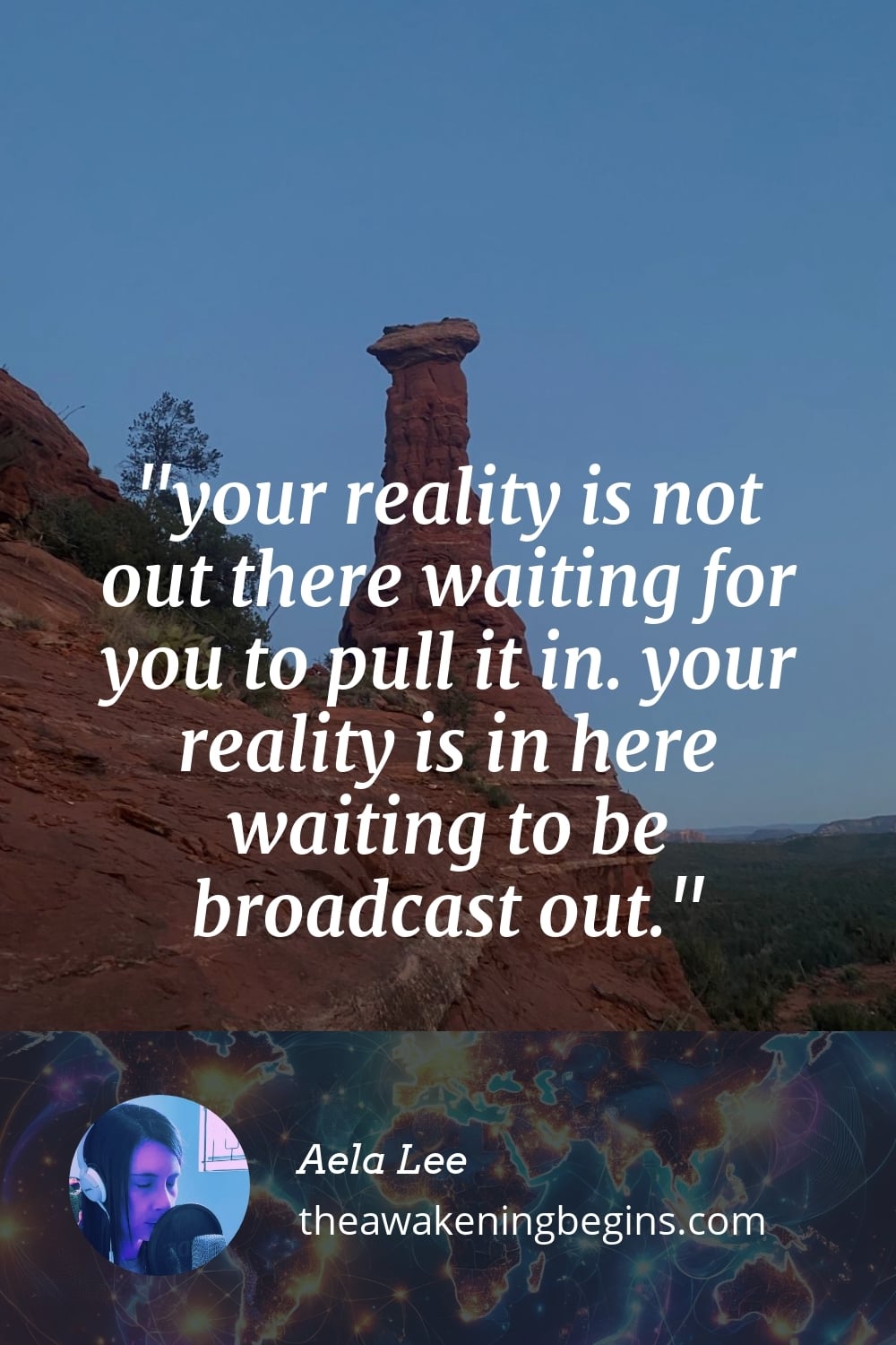 Pinterst Image your reality is not out there waiting for you to pull it in. your reality is in here waiting to be broadcast out.