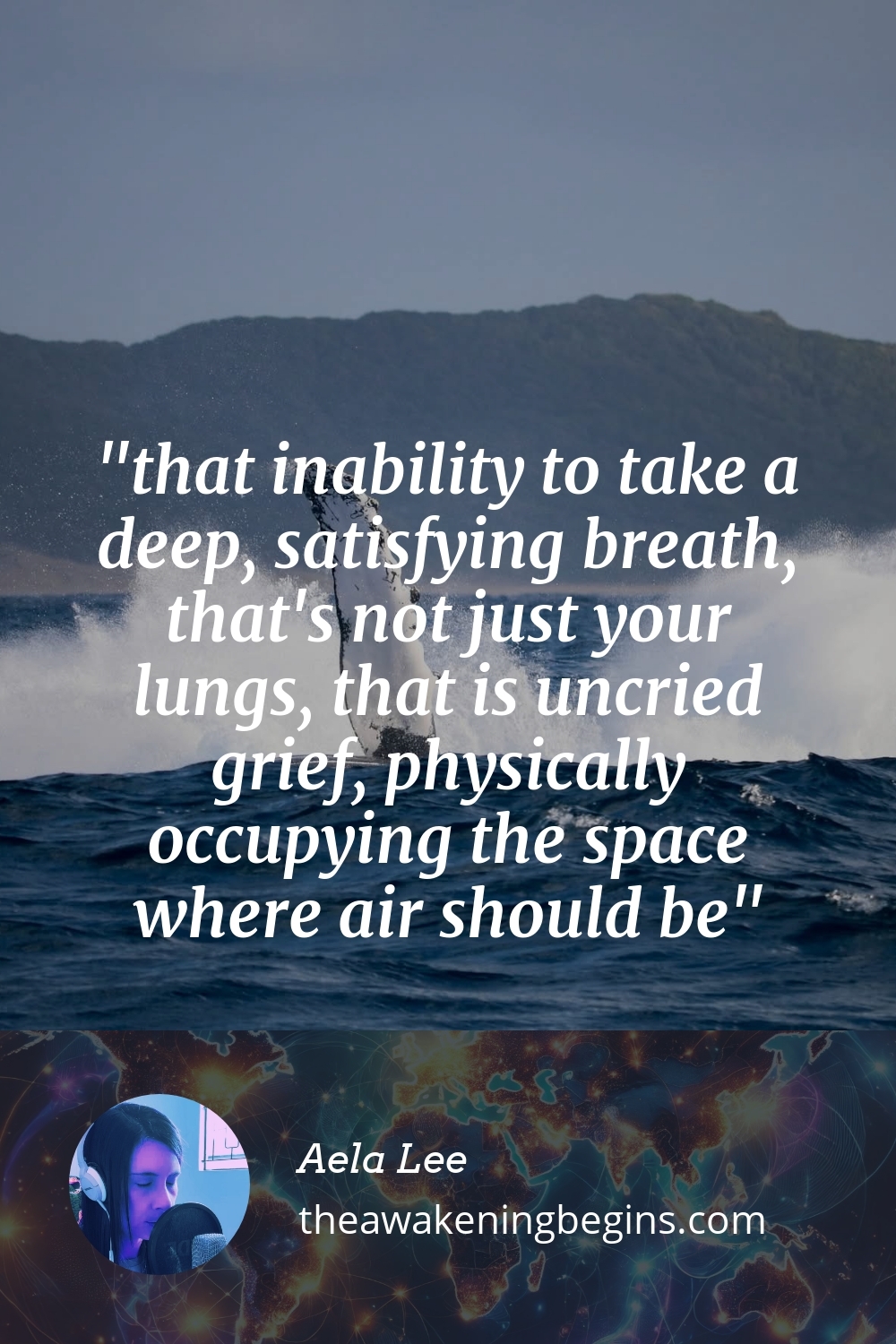 Pinterst Image that inability to take a deep, satisfying breath, that's not just your lungs, that is uncried grief, physically occupying the space where air should be