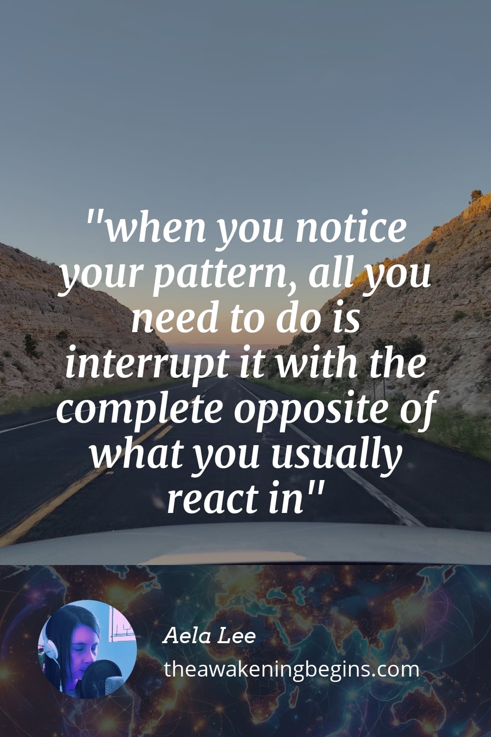 Pinterest Image when you notice your pattern, all you need to do is interrupt it with the complete opposite of what you usually react in