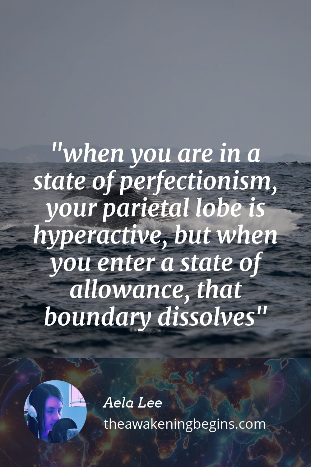 Pinterest Image when you are in a state of perfectionism, your parietal lobe is hyperactive, but when you enter a state of allowance, that boundary dissolves