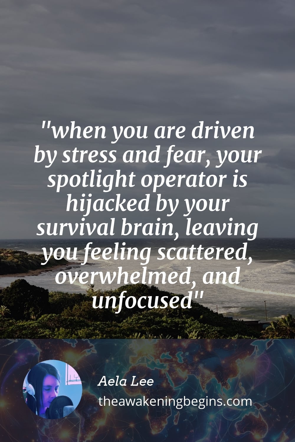 Pinterest Image when you are driven by stress and fear, your spotlight operator is hijacked by your survival brain, leaving you feeling scattered, overwhelmed, and unfocused