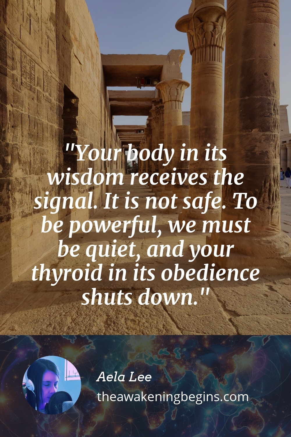 Pinterest Image Your body in its wisdom receives the signal. It is not safe. To be powerful, we must be quiet, and your thyroid in its obedience shuts down.