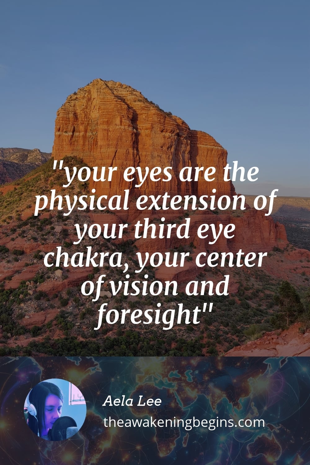your eyes are the physical extension of your third eye chakra, your center of vision and foresight