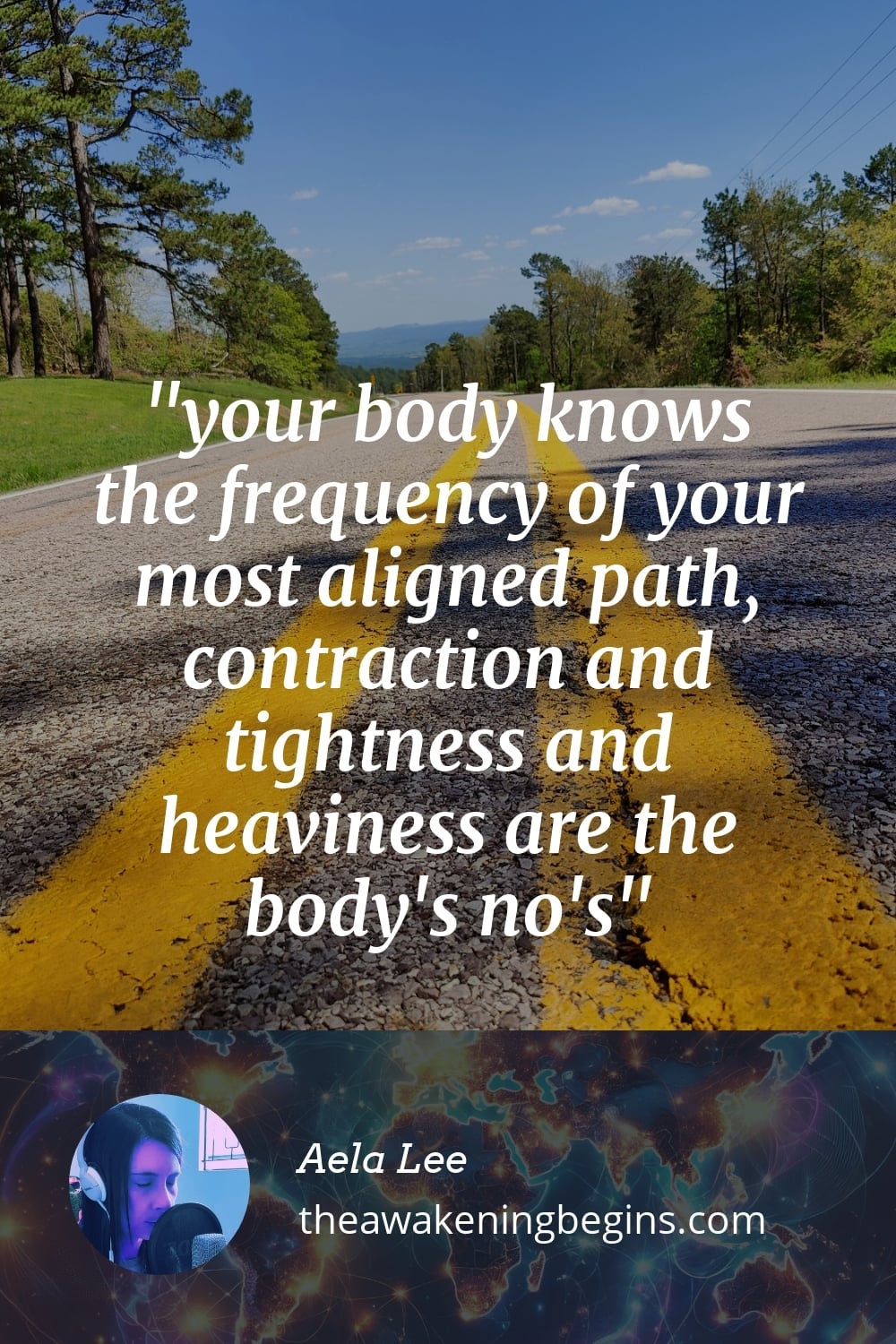 Pinterest Image your body knows the frequency of your most aligned path, contraction and tightness and heaviness are the body's no's