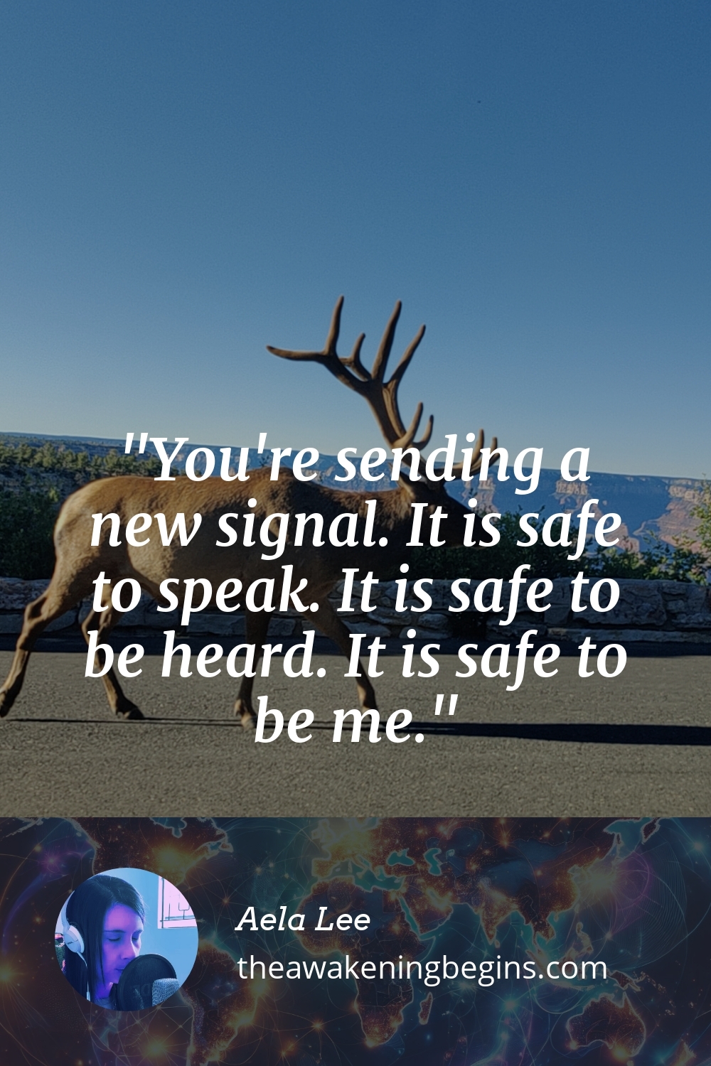 Pinterest Image You're sending a new signal. It is safe to speak. It is safe to be heard. It is safe to be me.