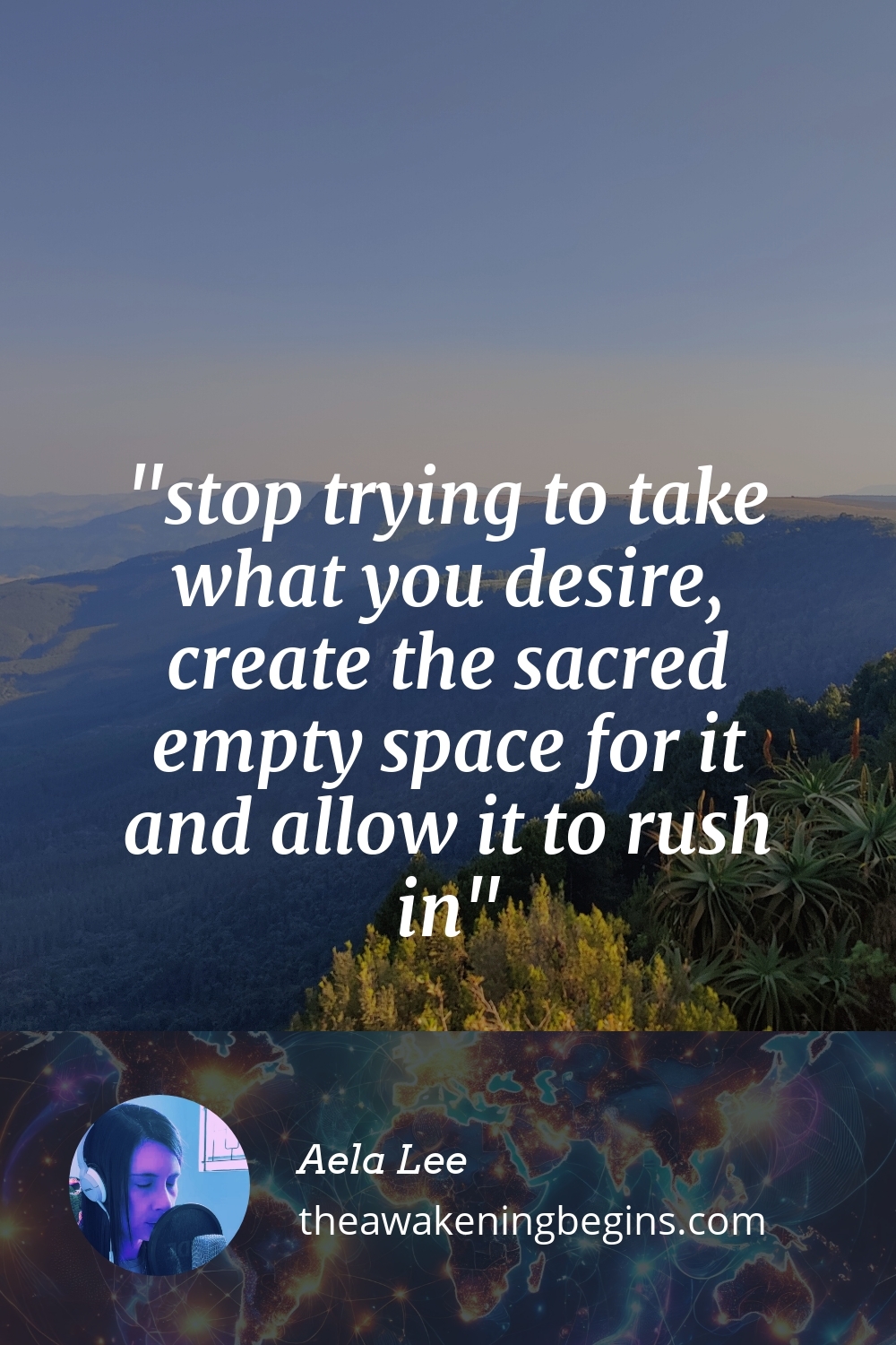 Pinterest Image stop trying to take what you desire, create the sacred empty space for it and allow it to rush in