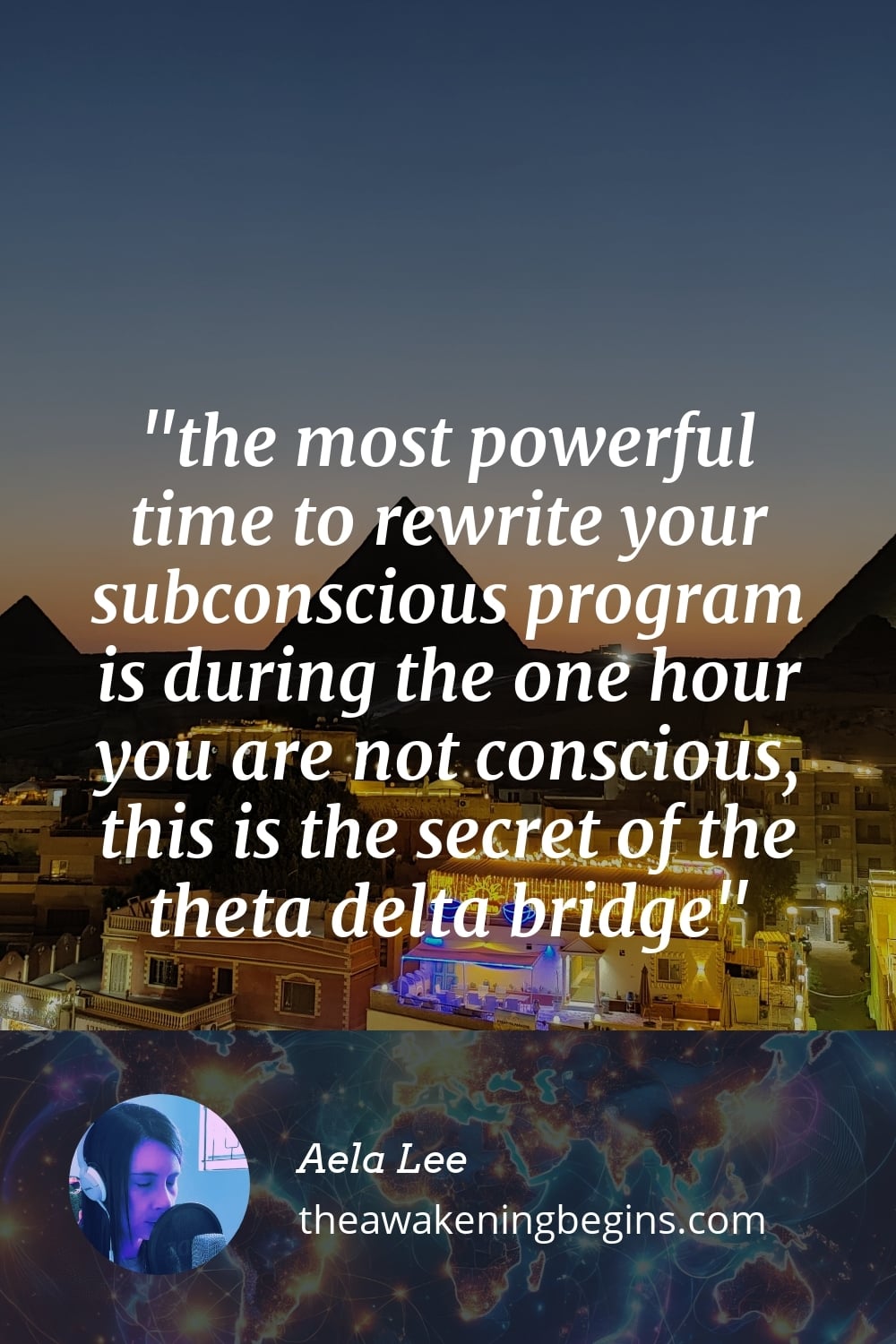 Pinterst Image the most powerful time to rewrite your subconscious program is during the one hour you are not conscious, this is the secret of the theta delta bridge