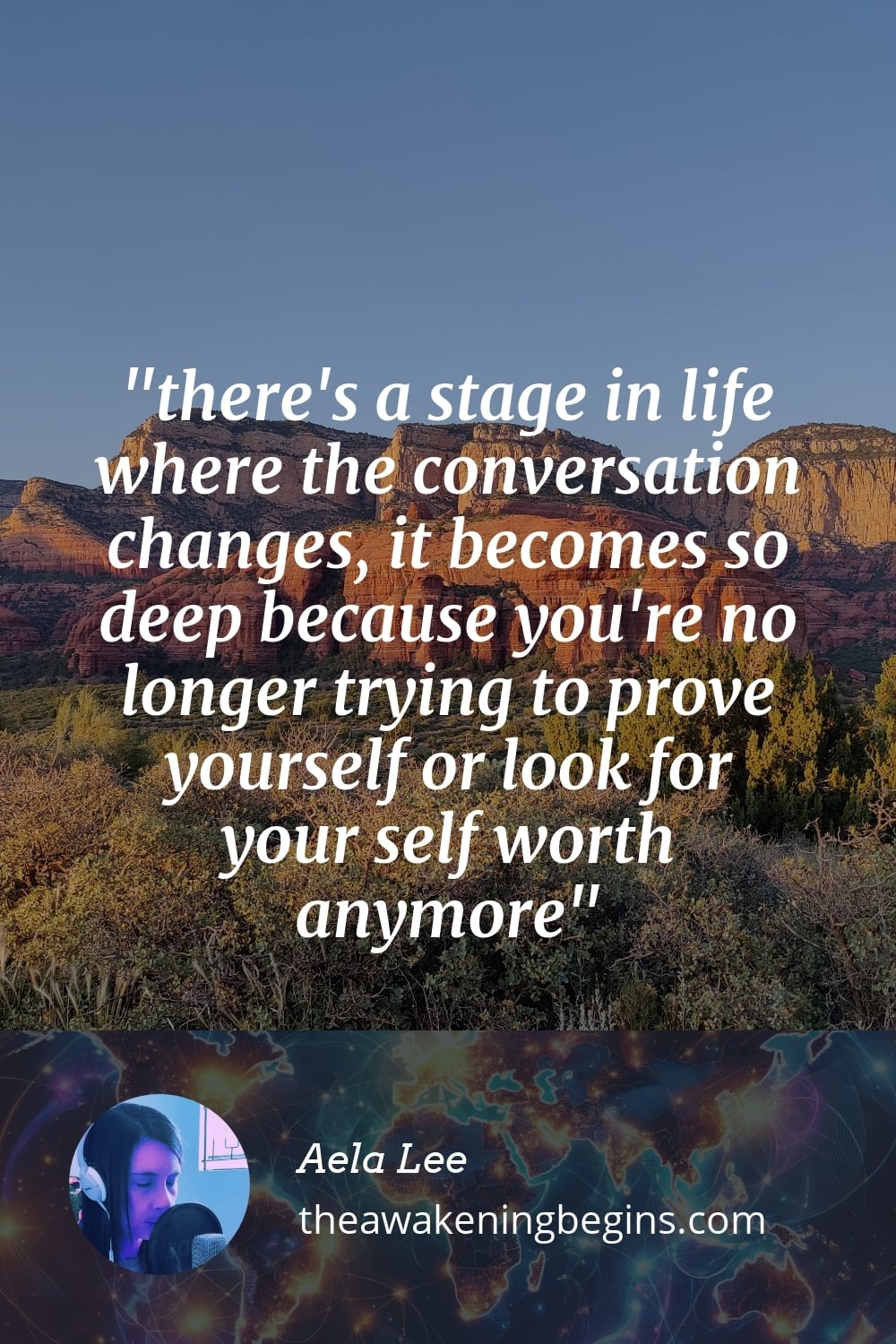 Pinterst Image there's a stage in life where the conversation changes, it becomes so deep because you're no longer trying to prove yourself or look for your self worth anymore